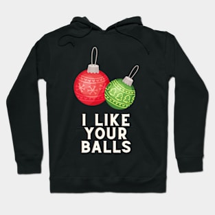 I like your balls Hoodie